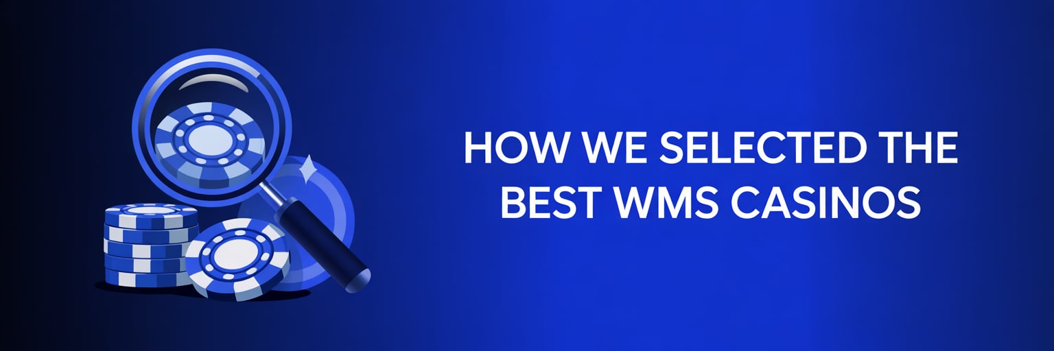 How We Selected the Best WMS Casinos